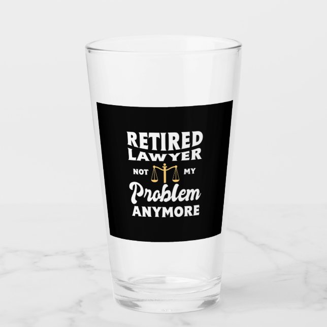Retired Lawyer Not My Problem Glass (Front)