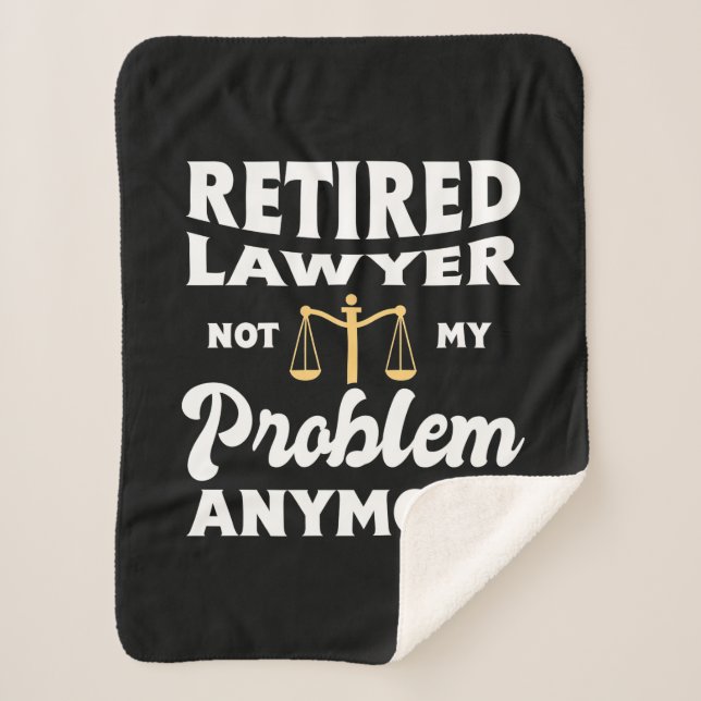 Retired Lawyer Not My Problem Sherpa Blanket (Front)