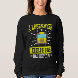 Retired Legendary School Bus Driver Retiring Bus D Sweatshirt