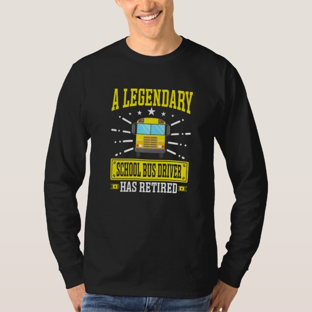 Retired Legendary School Bus Driver Retiring Bus D T-Shirt (Front)