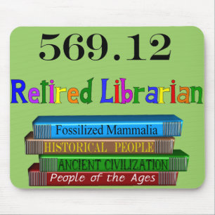 Retired Librarian 569.0 (Dewey Decimal System) Mouse Pad