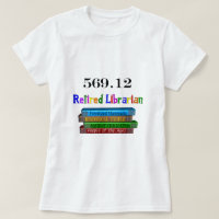 Retired Librarian 569.0 (Dewey Decimal System) T-Shirt