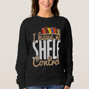Retired Librarian Finally Have Time To Read Librar Sweatshirt