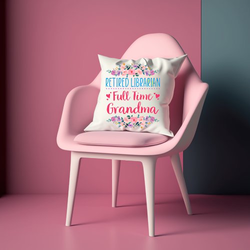 Retired Librarian Full Time Grandma Throw Pillow