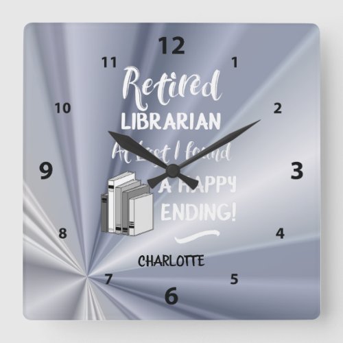 Retired Librarian Funny Quote Personalized Square Wall Clock