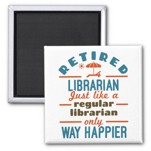Retired Librarian Funny Retirement Happier Magnet