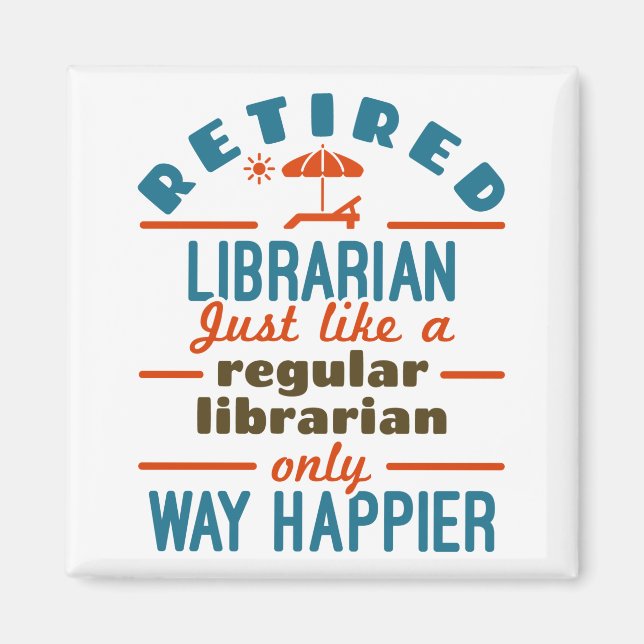 Retired Librarian Funny Retirement Happier Magnet (Front)