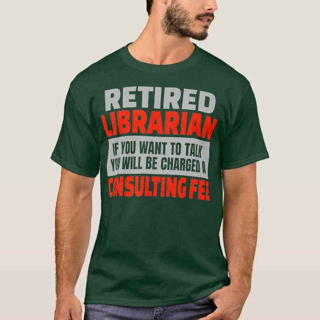 Retired Librarian Funny Retirement Party Humor T-Shirt (Front)