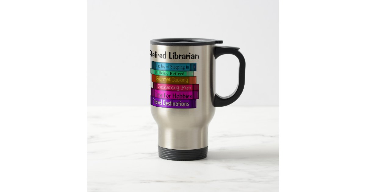 Retired Librarian Gifts Stack Of Books Design 8 Travel Mug Zazzle Com