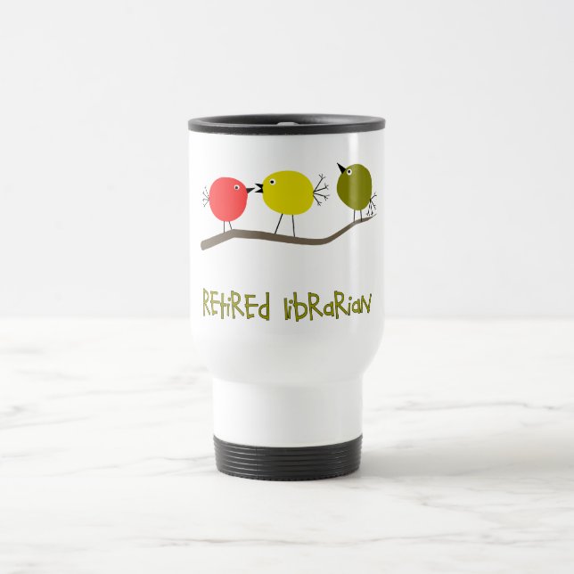 Retired Librarian Reto Birds Design Gifts Travel Mug (Center)