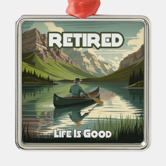 Retired Life Is Good Canoe Metal Ornament (Front)
