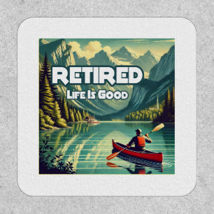 Retired Life Is Good Red Canoe Patch