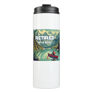 Retired Life Is Good Red Canoe Thermal Tumbler