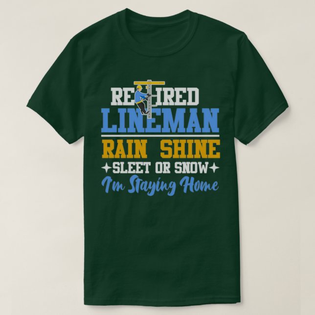 Retired Lineman Electrician rain shine sleet or sn T-Shirt (Design Front)