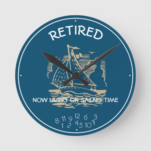Retired Living On Sailing Time Blue White Maritime Round Clock