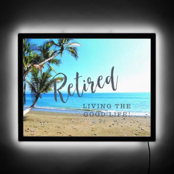 Retired  Living The Good Life  Led Sign by RetirementGiftStore at Zazzle