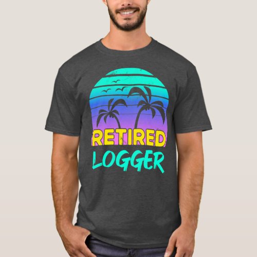 Retired Logger Retirement Gift Retro  T_Shirt