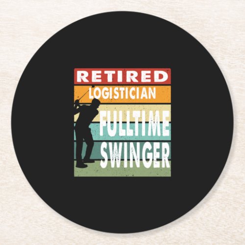 Retired Logistician Fulltime Swinger Golf Golfer Round Paper Coaster