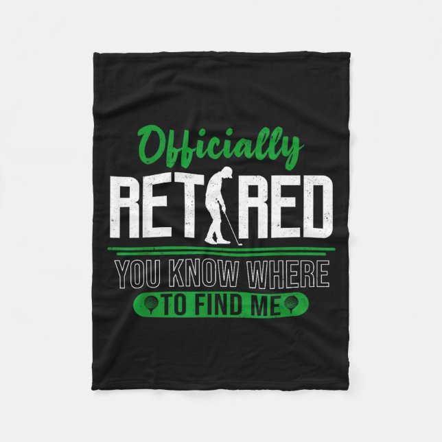 Retired Ly You Know Where To Find Me Retirement Go Fleece Blanket (Front)