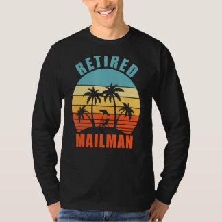 Retired Mailman Funny Mail Carrier Happy Retiremen T-Shirt