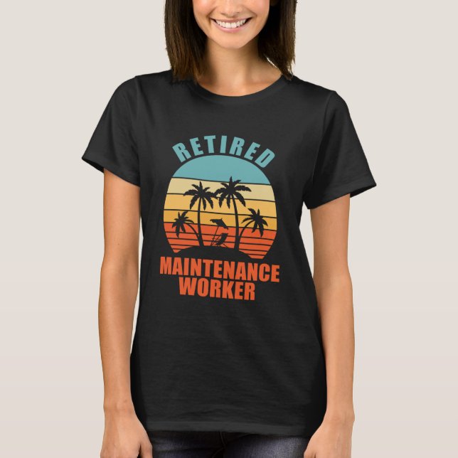 Retired Maintenance Worker  Happy Retirement T-Shirt (Front)