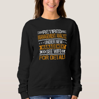 Retired Management Analyst Under New Management Se Sweatshirt