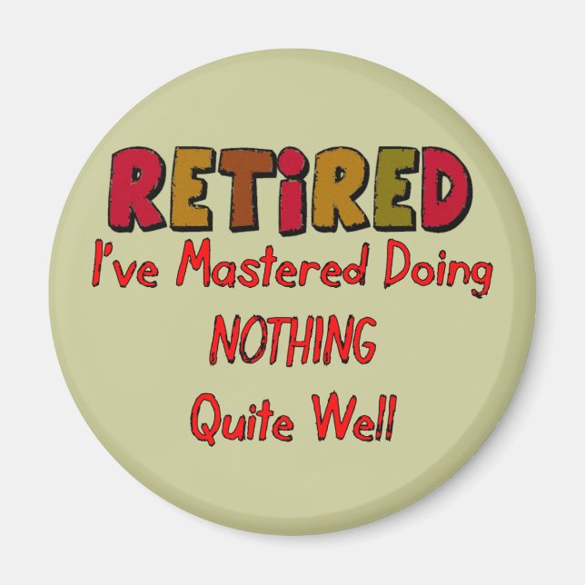 Retired Mastered Doing Nothing Magnet (Front)