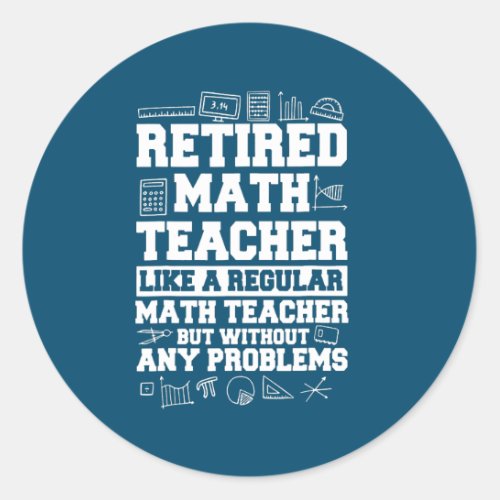 Retired Math Teacher Funny Retirement Gift Classic Round Sticker