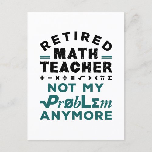 Retired Math Teacher Not My Problem Any More Postcard