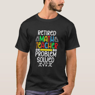 Retired Math Teacher Retirement Math Teacher T-Shirt