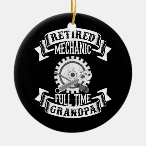 Retired Mechanic Full Time Grandpa Retro Ceramic Ornament