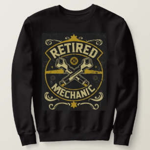 Retired Mechanic Sweatshirt