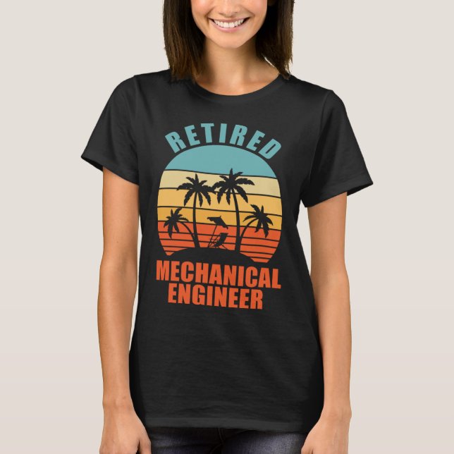 Retired Mechanical Engineer Engineering Happy Reti T-Shirt (Front)
