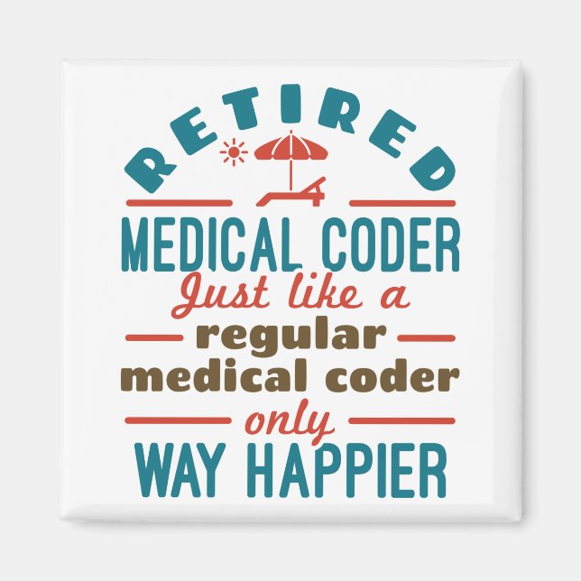 Retired Medical Coder Funny Retirement Happier Magnet (Front)