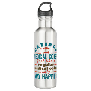 Retired Medical Coder Funny Retirement Happier Stainless Steel Water Bottle