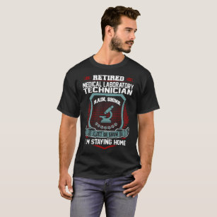 Retired Medical Laboratory Technician Staying Home T-Shirt