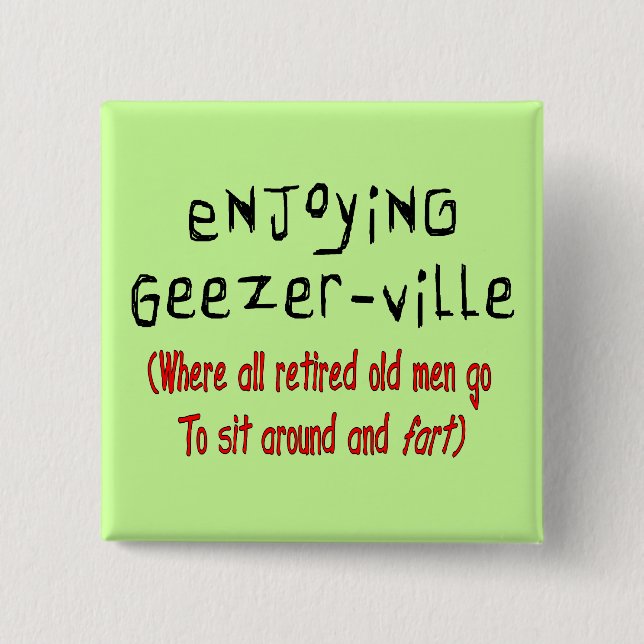 Retired Mens T-Shirts & Gifts "Geezer-Ville" Button (Front)
