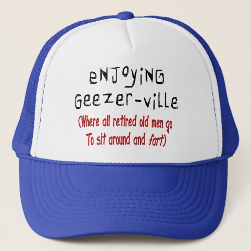 Retired Mens T_Shirts  Gifts Geezer_Ville Trucker Hat