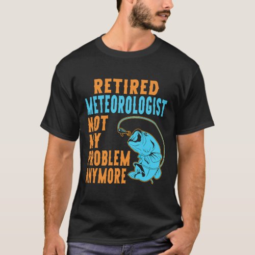 Retired Meteorologist Fishing Lover Retirement T_Shirt