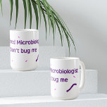 Retired Microbiologist Coffee Mug<br><div class="desc">Text says "Retired Microbiologist,  Don't Bug Me" with gram positive cocci in chains and gram negative rods. Good gift for the retirement party of your lab coworker.</div>