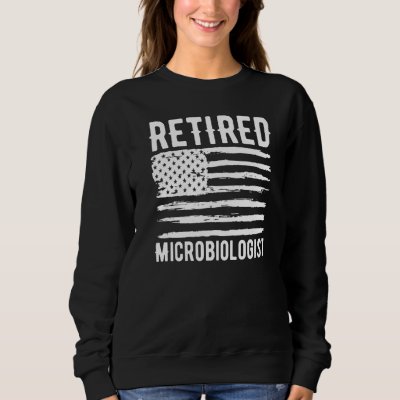 Retired Microbiologist Profession American Flag Pr Sweatshirt