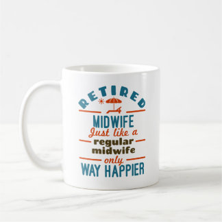 Retired Midwife Midwifery Retirement Way Happier Coffee Mug