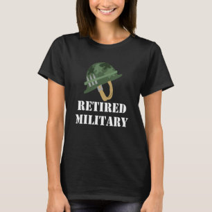 Retired Military retirement   Military retirement T-Shirt