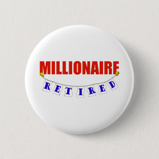 RETIRED MILLIONAIRE PINBACK BUTTON