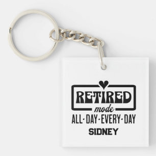 Retired Mode All Day Everyday Keychain