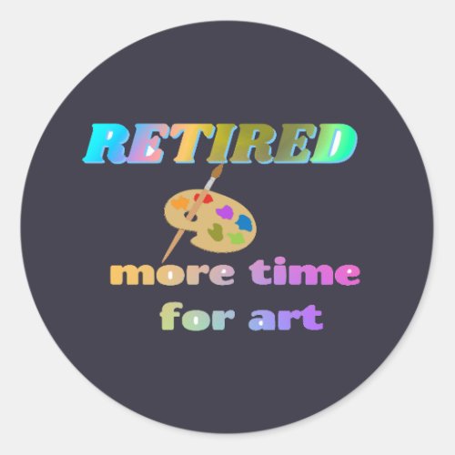 RetiredMore Time for Art Classic Round Sticker