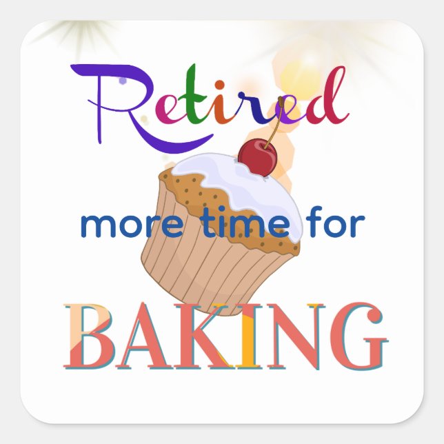 Retired-More Time for Baking, cupcake, Square Sticker (Front)