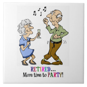 Retired...More Time to Party, Ceramic Tile