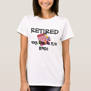 Retired: More Time to Play Bingo T-Shirt