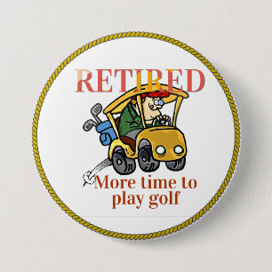Retired, More Time to Play Golf Button